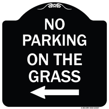 Signmission No Parking on Grass W/ Left Arrow Heavy-Gauge Aluminum Architectural Sign, 18" x 18", BW-1818-23687 A-DES-BW-1818-23687